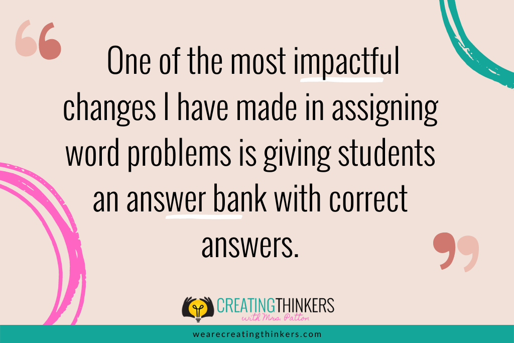 Quote "One of the most impactful changes I have made in assigning word problems is giving students an answer bank with correct answers."